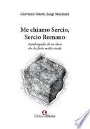 Me chiamo Sercio, Sercio Romano. Autobiografia di un duro che ha fatto molta strada