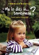 Me lo dici in bambinese? Come capire i nostri figli