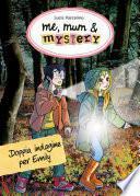 Me, mum & mystery - 9. Doppia indagine per Emily