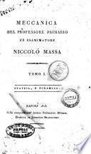 Meccanica del professore primario ed esaminatore Niccolo Massa. Tomo 1[-2]. ..