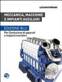 Meccanica, macchine e impianti ausiliari. Per conduzione di apparati e impianti marittimi. Ediz. blu. Per le Scuole superiori