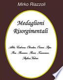 Medaglioni Risorgimentali Abba – Cadorna – Oberdan – Orsini – Pepe – Pica – Romano – Rossi – Stefani – Tommaseo – Valerio
