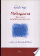 Mediaguerra. Raccontare i conflitti contemporanei