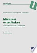 Mediazione e conciliazione. Nelle controversie civili e commerciali