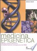 Medicina epigenetica. Felicità e salute attraverso la trasformazione consapevole del DNA