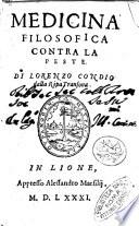Medicina filosofica contra la peste. Di Lorenzo Condio dalla Ripa Transona. In Lione appresso Alessandro Marsilij, 1581