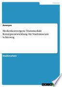Medienkonvergenz. Transmediale Konzeptentwicklung für Stadtmuseum Schleswig