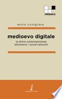 Medioevo digitale. La storia contemporanea attraverso i social network