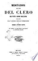 Meditazioni ad uso del clero per tutti i giorni dell'anno tratte dai vangeli delle domeniche di Angelo Antonio Scotti