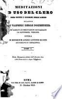 Meditazioni ad uso del clero per tutti i giorni dell'anno tratte dai vangeli delle domeniche. Ne' sabbati le meditazioni riguardano la santissima vergine. Opera di monsignor Angelo Antonio Scotti ... Tomo primo °-quarto!