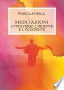 Meditazioni, attraverso l'Oriente e l'Occidente