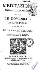 Meditazioni sopra gli evangelii per le domeniche di tutto l'anno, composte dal P. Ranieri Carsughi,...