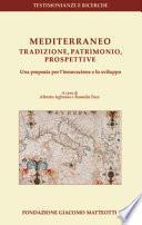 Mediterraneo: tradizione, patrimonio, prospettive. Una proposta per l'innovazione e lo sviluppo