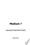 Medium cosa sono?