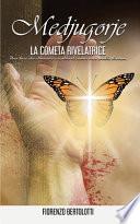 Medjugorje - La Cometa Rivelatrice: Una luce che illumina e scalda il cuore: una sorella diversa Una speranza che nasce dalla sofferenza. Una fede dat