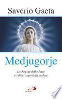 Medjugorje. La Regina della pace e i dieci segreti da svelare