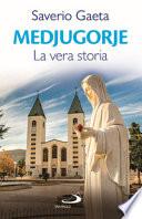 Medjugorje. La vera storia