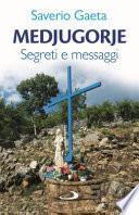 Medjugorje. Segreti e messaggi