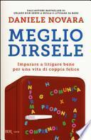 Meglio dirsele. Imparare a litigare bene per una vita di coppia felice