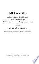 Mélanges de linguistique, de philologie, et de méthodologie de l'enseignement des langues anciennes, offerts à M. René Fohalle à l'occasion de son soixante-dixième anniversaire