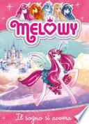 Melowy 1. Il sogno si avvera