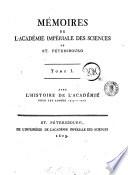Memoires de l'Academie imperiale des sciences de Saint Petersbourg avec l'histoire de l'academie pour les annees ...