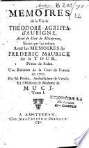 Mémoires de la vie de Théodore-Agrippa d'Aubigné, ayeul de Mad. de Maintenon, écrits par lui-même. Avec les Mémoires de Frédéric-Maurice de la Tour, prince de Sedan. Une relation de la Cour de France en 1700, par M. Priolo, ambassadeur de Venise. Et L'histoire de Madame de Mucy. Tome I [-tome II]