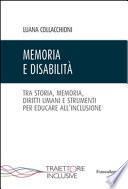Memoria e disabilità. Tra storia, memoria, diritti umani e strumenti per educare all'inclusione