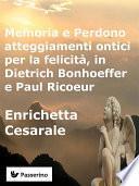 Memoria e Perdono, atteggiamenti ontici per la felicità, in Dietrich Bonhoeffer e Paul Ricoeur