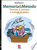 Memoria & metodo. Tecniche di memoria e metodo di studio