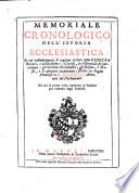 Memoriale cronologico dell'istoria ecclesiastica, in cui ordinatamente si contiene lo stato della chiesa in Oriente, e in Occidente, i Concilj (etc.) scritto in lingua franzese, ed ora la prima volta traslatato in Italiano