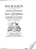 Memorie appartenenti alla Storia Naturale della Real Accademia delle Scienze di Parigi recate in Italiana favella. Tomo 1. [-12.] Classe 1. [-6.] ..