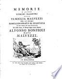 Memorie d'alcuni uomini illustri della famiglia Malvezzi per lo primo gonfalonierato di giustizia nel terzo bimestre dell'anno 1770 del nobil uomo, ed eccelso signor conte senatore Alfonso Bonfioli nato Malvezzi