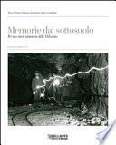 Memorie dal sottosuolo. Per una storia mineraria della Valsassina. Ediz. italiana e inglese