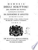 Memorie degli scrittori del Regno di Napoli raccolte e distese da Eustachio D'Afflitto domenicano custode del museo, e della galleria de' quadri che sono nel r. palazzo di Capodimonte. Tomo 1. [-2.]