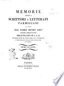 Memorie degli scrittori e letterati parmigiani raccolte dal padre Ireneo Affò minor osservante bibliotecario di S.A.R. profess. onor. di storia nella R. università e socio della R. accad. delle belle arti in Parma. Tomo primo [-quinto]