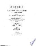 Memorie degli scrittori e letterati parmigiani raccolte dal padre Ireneo Affò minor osservante bibliotecario di S.A.R. profess. onor. di storia nella R. università e socio della R. accad. delle belle arti in Parma. Tomo primo [-quinto]