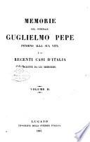 Memorie del generale Guglielmo Pepe intorno alla sua vita e ai recenti casi d'Italia