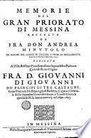 Memorie del gran priorato di Messina raccolte da fra don Andrea Minutolo dei baroni del casale di Callari, e feudi di Boccarrato, caualiero Gerosolimitano 1699. Dedicate all'illustrissimo ... fra d. Giouanni di Giouanni de' principi di Tre Castagni, gran priore di Messina, ..