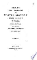 Memorie del Santuario di Nostra Signora delle Lagrime in Trevi. Opera postuma del canonico Girolamo Barizaldi con appendice