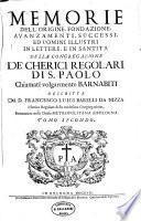 Memorie dell' origine, fondazione, avanzamenti, successi, ed uomini illustri in lettere, e in santita della congregazione de'cherici regolari di S. Paolo, chiamati volgarmente Barnabiti