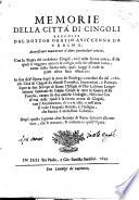 Memorie della citta di Cingoli raccolte da dottor Oratio Auiccenna da Vrbino. Accresciute nouamente d'altre particolari notitie. Con la pianta del medesimo Cingoli ... In fine dell'opera dopo la nota de Priuilegij ... segue in due stampe di rame l'effigie di Tito Labieno ..