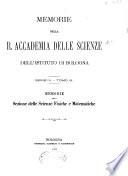 Memorie della R. Accademia delle scienze dell'Istituto di Bologna. Sezione delle scienze fisiche e matematiche