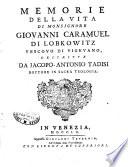 Memorie della vita di monsignore Giovanni Caramuel di Lobkowitz vescovo di Vigevano, descritte da Jacopo-Antonio Tadisi ..