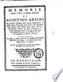 Memorie della vita, e delle scritti di Agostino Ariani ... alle quali precedono le notizie storiche di Marco Antonio Ariani di lui padre, e del ristabilı́mento della Regia Zecca di Napoli, raccolte da Vincenzo Ariani ..
