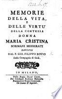 Memorie della vita e delle virtù della Contessa Donna Maria Cristina Sormani Messerati