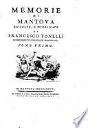 Memorie di Mantova, raccolte e pubblicate da Francesco Tonelli,...