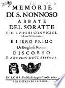 Memorie di S. Nonnoso abbate del Soratte e de luoghi conuicini, e loro pertinenze, e libro primo De borghi di Roma. Discorso d'Antonio degl'Effetti