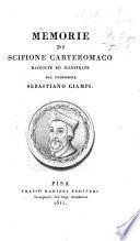 Memorie di Scipione Carteromaco, raccolte ed illustrate dal professore S. Ciampi. (Scipionis Carteromachi carmina græca, latina et italica, quæ quidem colligi potuerunt. Accedit ejusdem de rabie canum eruditissima dissertatio, nunc primum in lucem edita, etc.).