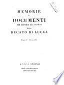 Memorie e documenti per servire all'istoria del Ducato di Lucca
